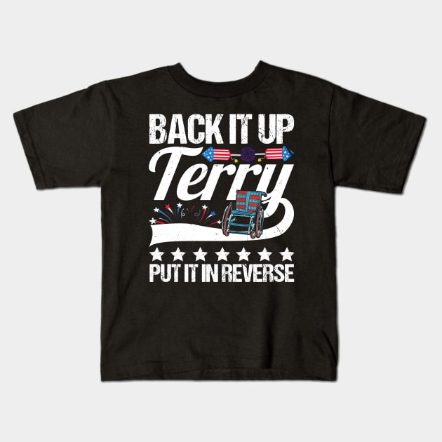 Back It up Terry Put It in Reverse 4th of July Independence Kids T-Shirt by drag is art